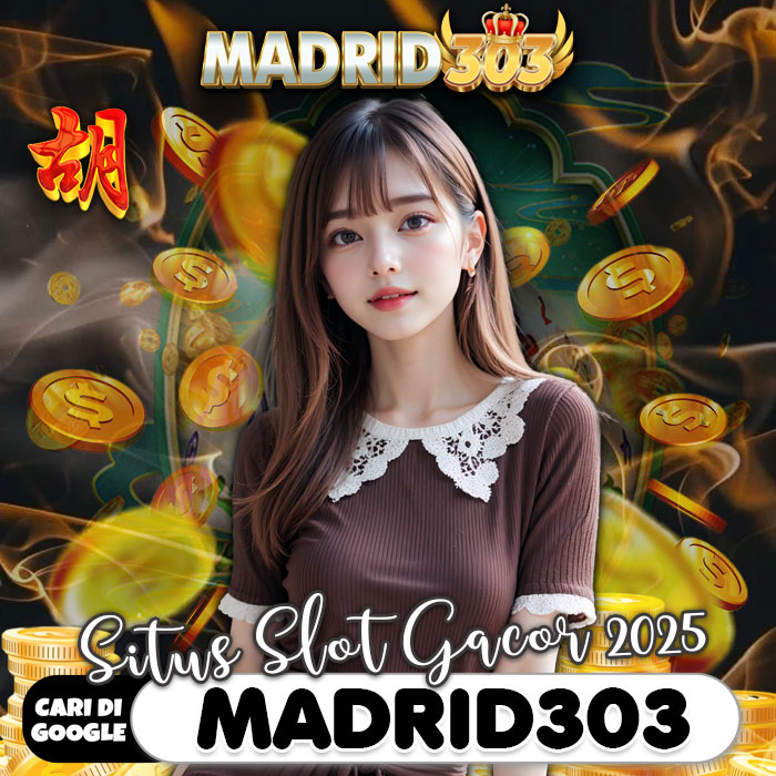Madrid303: Platform Main Slot Gacor Online Pasti Hoki Hari Ini